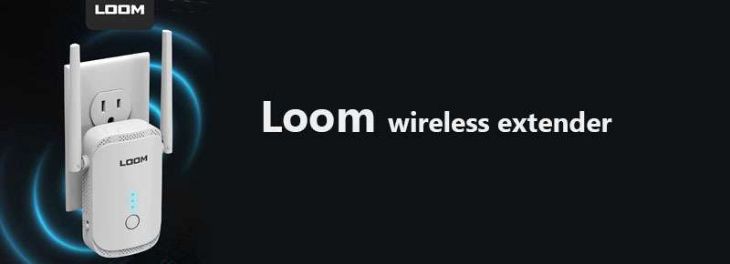 loom wireless extender